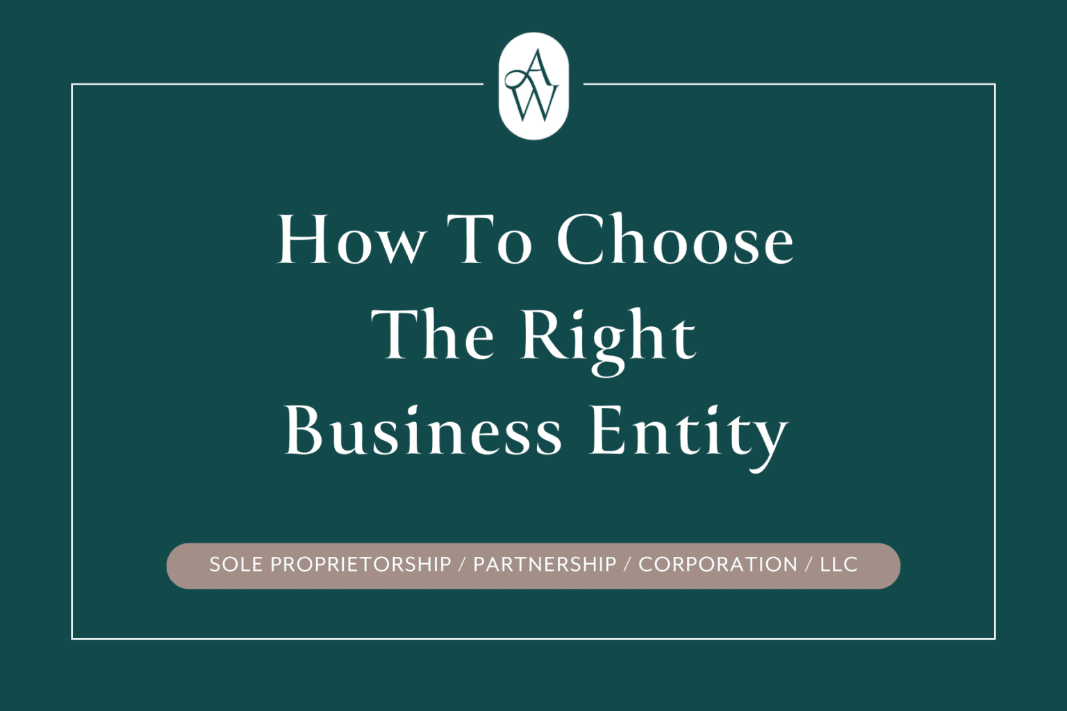 How to Choose the Right Business Entity - Amanda Waltz Law, LLC