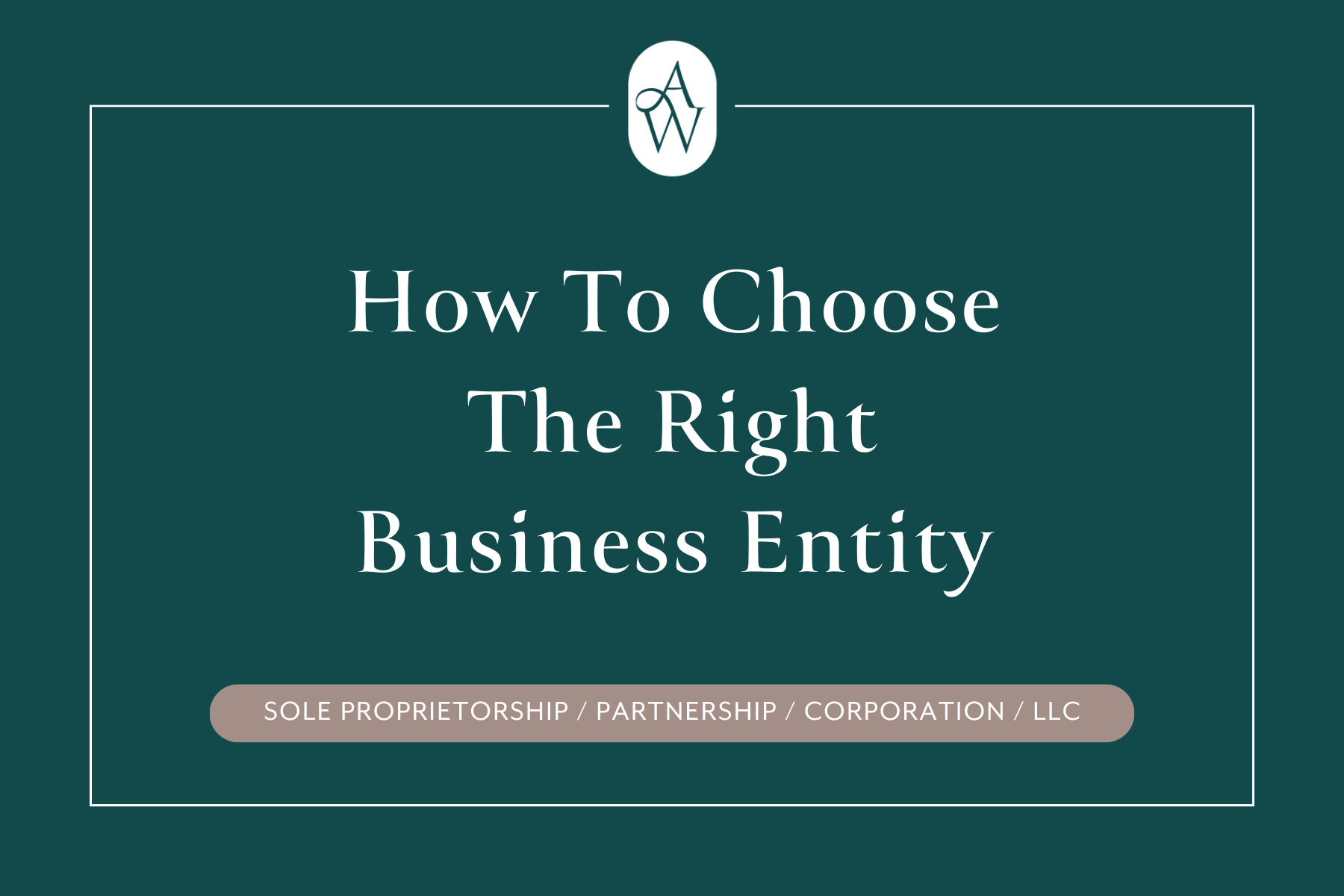 How to choose the right business entity blog cover by Amanda Waltz Law