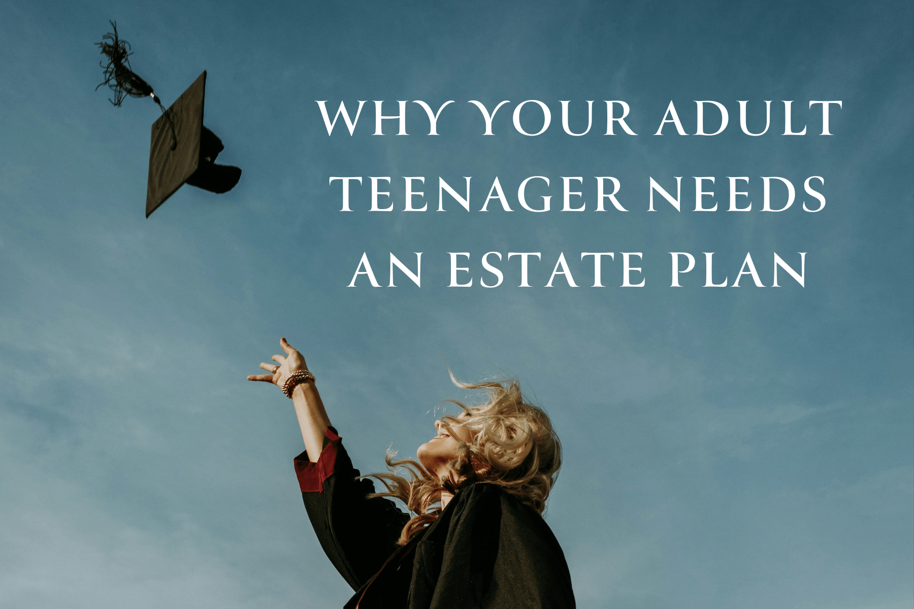 Teenager Needs an Estate Plan. Teenager throwing cap in the air against a blue sky backdrop