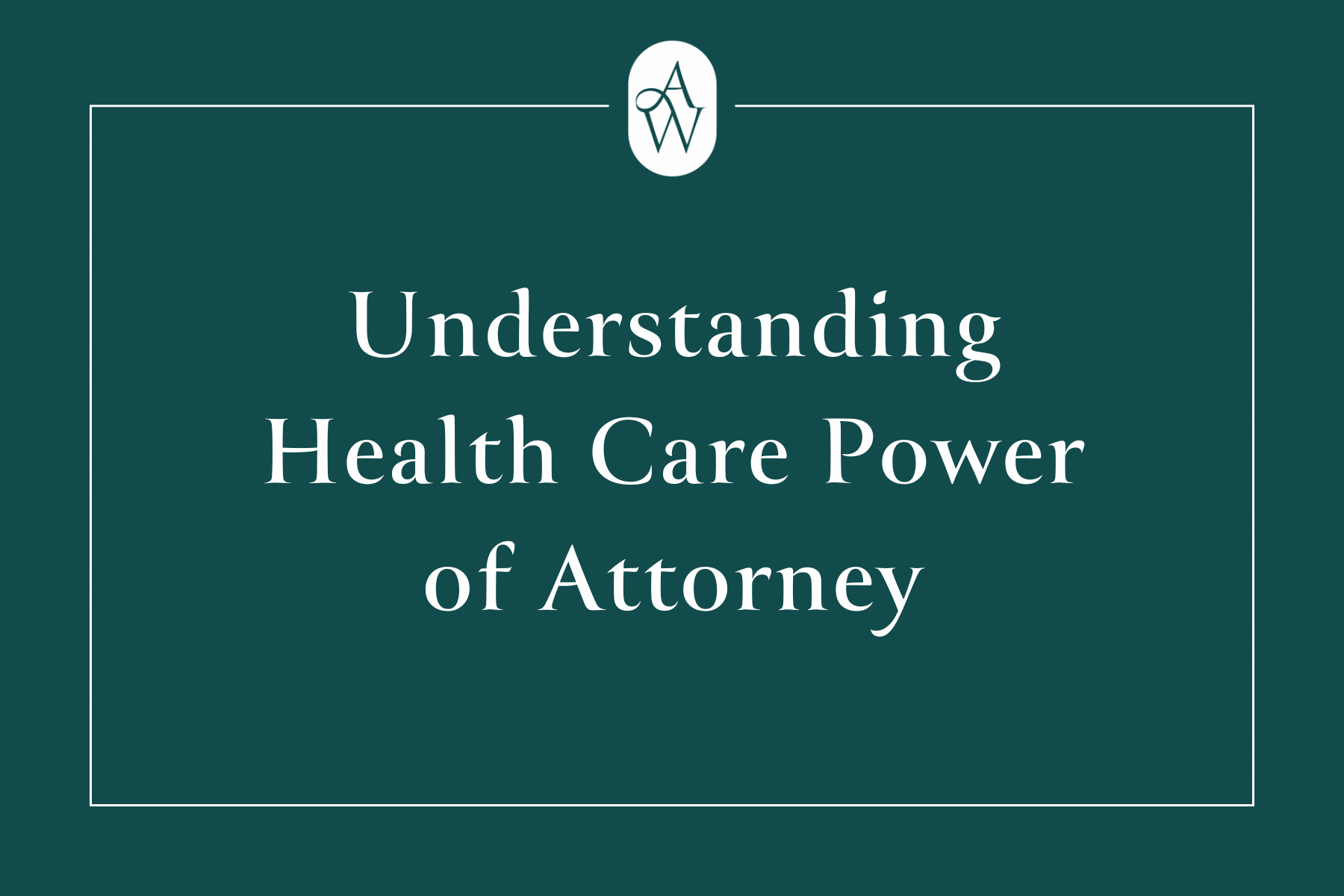 Understanding Health Care Power of Attorney blog cover image